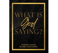 What Is God Saying: Prophetic Journal