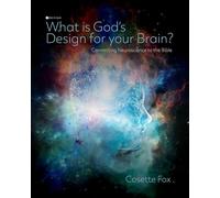 What is God's Design for Your Brain?: Connecting Neuroscience to the Bible