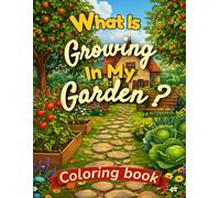 What is Growing in My Garden?: A Botanical Adventure in Colors and Curiosity.