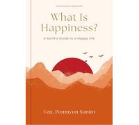 What Is Happiness?: A Monk's Guide to a Happy Life