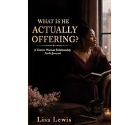 What Is He Actually Offering?: A Grown Woman Relationship Audit Journal