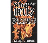 What is Hell?: The Doctrine of Damnation (Walking Together in Faith)