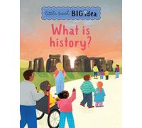 What is history?: 6 (Little Book, Big Ideas)