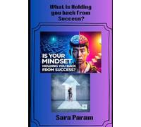 What is holding you back from Success?: Free Yourself from Fear