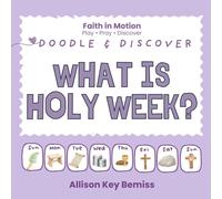 What is Holy Week?: A Children’s Easter and Holy Week Bible Story & Activity Book