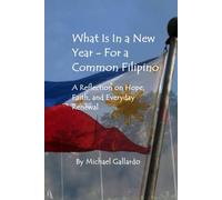 What is in a New Year - For a Common Filipino?: A Reflection on Hope, Faith, and Everyday Renewal