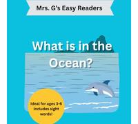 What is in the Ocean?: An Early Reader Book About Ocean Life (Mrs. G's Easy Readers)