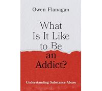 What Is It Like to Be an Addict?: Understanding Substance Abuse