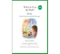 What Is It to Be Well?: Body: Food Fuels Growth & Energy (InnerFlow Family Wellness Series)