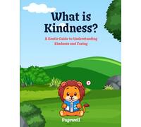 What Is Kindness?: A Gentle Guide to Understanding Kindness and Caring: 3 (Little Questions, Big Answers)