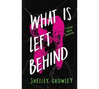 What Is Left Behind: A literary horror collection