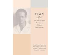 What Is Life?: The Intellectual Pertinence of Erwin Schrödinger