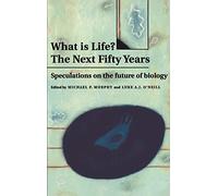 What is Life? The Next Fifty Years Hardback: Speculations on the Future of Biology