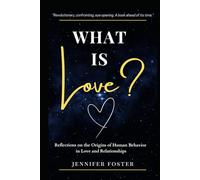 What is Love?: Reflections on the Origins of Human Behavior in Love and Relationships