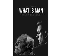 What Is Man?: And Other Essays