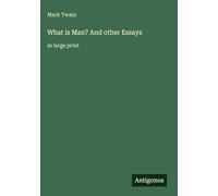 What is Man? And other Essays: in large print