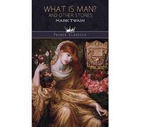 What Is Man? And Other Stories (Prince Classics)