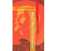 What is Marxism-Leninism?: ABC of Social and Political Knowledge (Marxism Made Cheap)