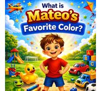 What Is Mateo's Favorite Color?: A Custom Name Story That Teaches Colors | A Personalized Gift for Boys Ages 2-6 (Three Hearts Personalized Book Series (Mateo))