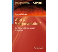 What is Misrepresentation?: The Role of Epistemic Accuracy in Cognition: 71 (Studies in Applied Philosophy, Epistemology and Rational Ethics, 71)