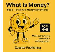 What is Money?: A Fun and Educational Book About Money for Kids Ages 4-6