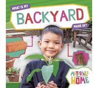 What Is My Backyard Made Of? (Materials at Home)
