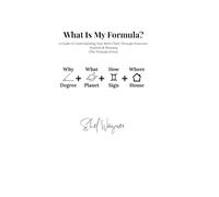 What Is My Formula?: A Guide to Understanding Your Birth Chart Through Structure, Symbols & Meaning (The Formula Series)