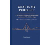 What is My Purpose?: A Self-Discovery Workbook for Finding Meaning and Direction When Life Feels Empty