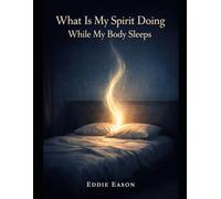 What Is My Spirit Doing While My body Sleeps: 2 (The Silent Journey)