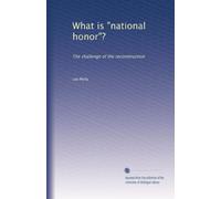 What is "national honor"?: The challenge of the reconstruction: Volume 1