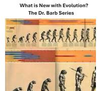 What is New with Evolution: The Dr. Barb Series