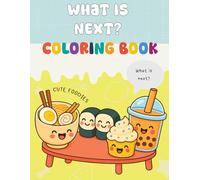 What Is Next? - Cute Foodies Coloring Book
