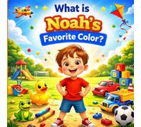 What Is Noah's Favorite Color?: A Personalized Colors Book for Toddlers and Preschoolers (Three Hearts Personalized Baby Book Series (NOAH))