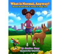 What is Normal, Anyway?: Because the Best Kind of Normal is Being You