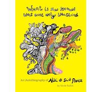 What Is Now Known Was Once Only Imagined: An (Auto)biography of Niki de Saint Phalle /anglais