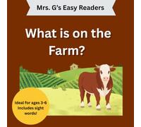 What is on the Farm?: An Early Reader Book About Farm Life (Mrs. G's Easy Readers)