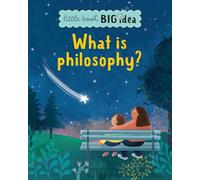 What is philosophy? (Little Book, Big Ideas)