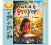 What Is Prayer?: Talking With God Every Day (Foundations of Faith)