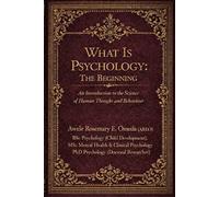 What is Psychology: The Beginning: An Introduction to the Science of Human Thought and Behaviour