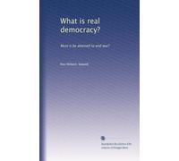 What is real democracy?: Must it be attained to end war?
