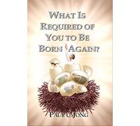 What Is Required Of You To Be Born Again?