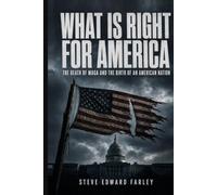 What IS Right For America: The Death of MAGA and the Birth of an American Nation