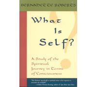What is Self?: A Study of the Spiritual Journey in Terms of Consciousness,