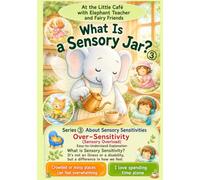 What Is Sensory Sensitivity?: The Little Café - Elephant Teacher and the Fairies (Sensory Sensitivity Picture Book Series)