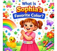 What Is Sophia's Favorite Color?: A Custom Name Story That Teaches Colors | A Personalized Gift for Girls Ages 2-6 (Three Hearts Personalized Book Series (SOPHIA))