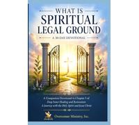 What Is Spiritual Legal Ground: A 30-Day Devotional: A companion to Chapter 5 of Deep Inner Healing and Restoration: A Journey with the Holy Spirit and Jesus Christ.