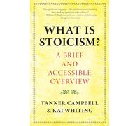 What Is Stoicism?: A Brief and Accessible Overview