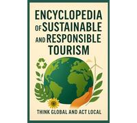 What is Sustainability,really?What is Responsible Tourism?From Consumption to Consciousness:How to transform the way we live and travel.A dialogue ... and Ethical Guide.THINK GLOBAL - ACT LOCAL
