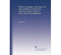 What is taught, and how, to the children of poverty : interim report from a two-year investigation