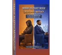 WHAT IS THAT MAN DEALING WITH: 9-Week Facilitator’s Guide